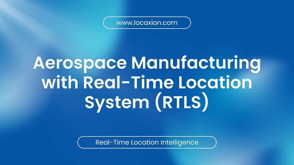 Aerospace Manufacturing with RTLS