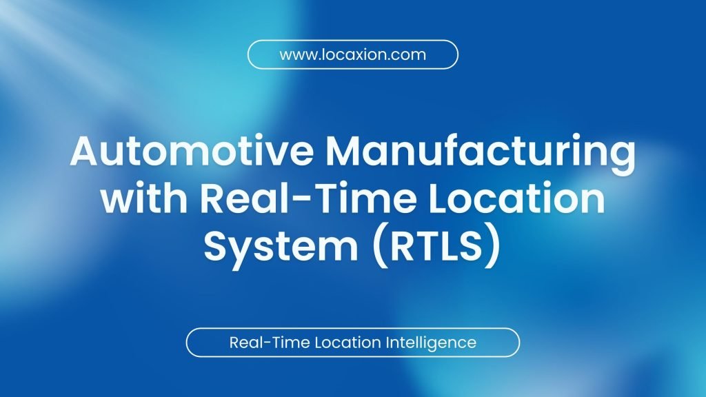 Automotive Manufacturing with RTLS