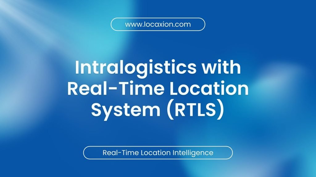Intralogistics with RTLS