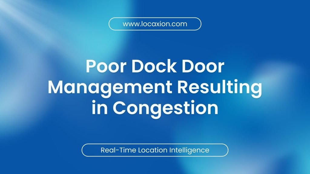 Poor Dock Door Management Resulting in Congestion
