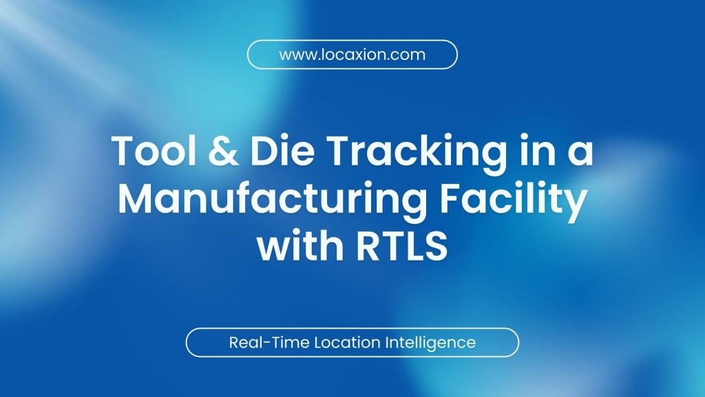 Tool & Die Tracking in a Manufacturing Facility