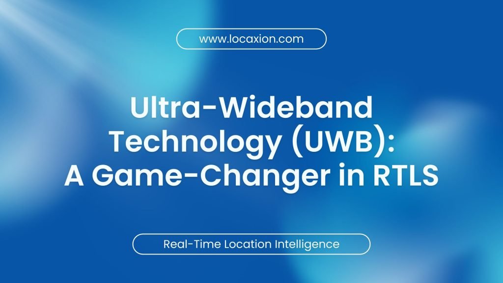 Ultra-Wideband Technology: A Game-Changer in Real-Time Location Systems