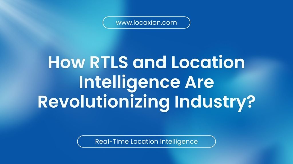 The Future of Automation in Manufacturing: How RTLS and Location Intelligence Are Revolutionizing Industry