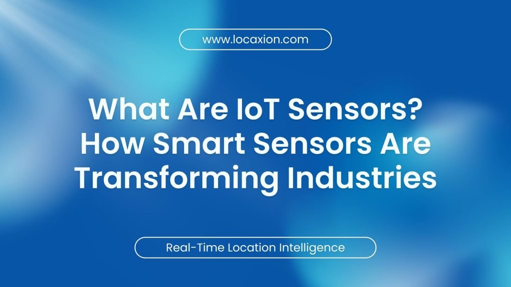 What Are IoT Sensors? How Smart Sensors Are Transforming Industries